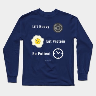 Lift Heavy Eat Protein Be Patient Long Sleeve T-Shirt